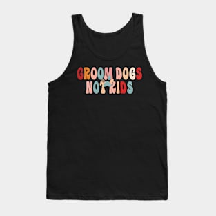 Groom Dogs Not Kids Funny Sarcastic Dogs Tank Top